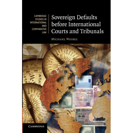 Sovereign Defaults before International Courts and Tribunals