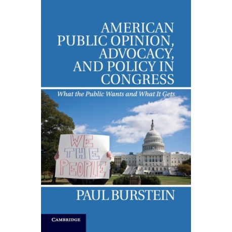 American Public Opinion, Advocacy, and Policy in Congress: What the Public Wants and What It Gets