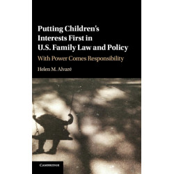 Putting Children's Interests First in US Family Law and Policy: With Power Comes Responsibility