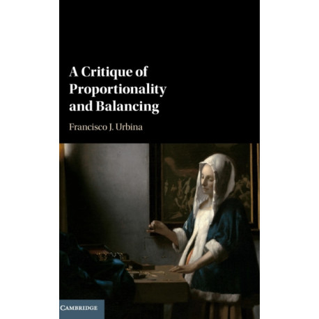 A Critique of Proportionality and Balancing