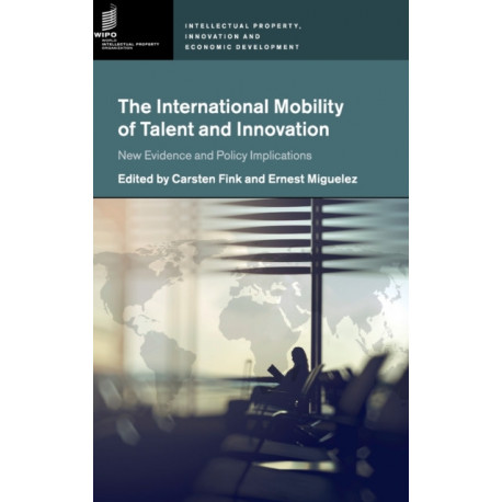 The International Mobility of Talent and Innovation: New Evidence and Policy Implications