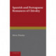 Spanish and Portuguese Romances of Chivalry: The Revival of the Romance of Chivalry in the Spanish Peninsula, and its Extension and Influence Abroad