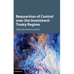 Reassertion of Control over the Investment Treaty Regime