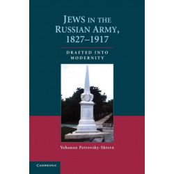 Jews in the Russian Army, 1827–1917: Drafted into Modernity