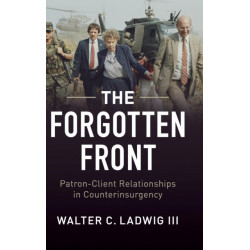The Forgotten Front: Patron-Client Relationships in Counterinsurgency