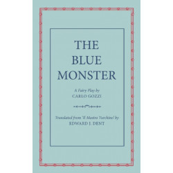 The Blue Monster (Il Mostro Turchino): A Fairy Play in Five Acts