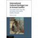 International Cultural Heritage Law in Armed Conflict: Case-Studies of Syria, Libya, Mali, the Invasion of Iraq, and the Buddhas of Bamiyan