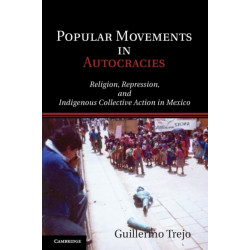 Popular Movements in Autocracies: Religion, Repression, and Indigenous Collective Action in Mexico