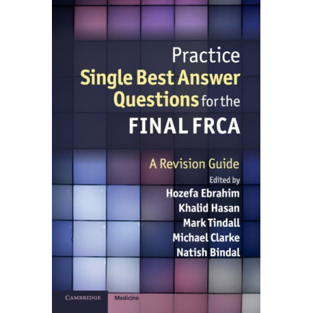 Practice Single Best Answer Questions for the Final FRCA: A Revision Guide