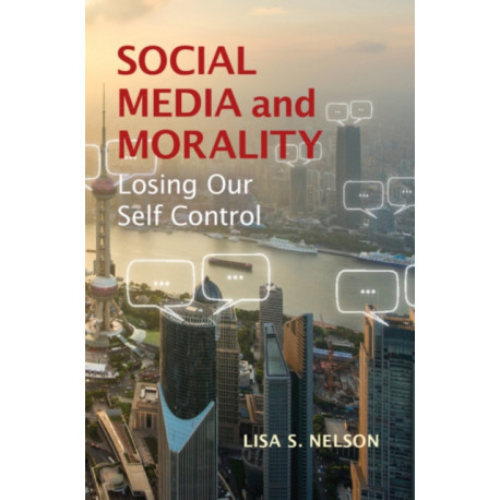 Social Media and Morality: Losing our Self Control