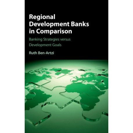 Regional Development Banks in Comparison: Banking Strategies versus Development Goals