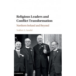 Religious Leaders and Conflict Transformation: Northern Ireland and Beyond