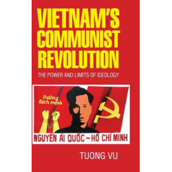 Vietnam's Communist Revolution: The Power and Limits of Ideology