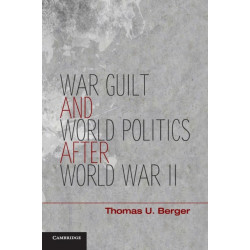 War, Guilt, and World Politics after World War II