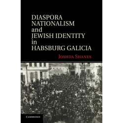 Diaspora Nationalism and Jewish Identity in Habsburg Galicia