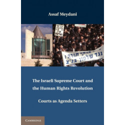 The Israeli Supreme Court and the Human Rights Revolution: Courts as Agenda Setters