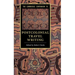 The Cambridge Companion to Postcolonial Travel Writing