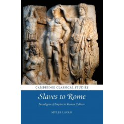 Slaves to Rome: Paradigms of Empire in Roman Culture