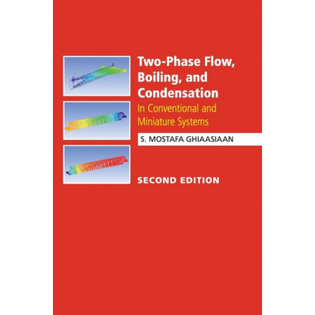Two-Phase Flow, Boiling, and Condensation: In Conventional and Miniature Systems