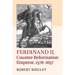 Ferdinand II, Counter-Reformation Emperor, 1578–1637