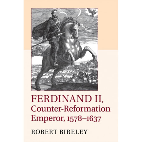 Ferdinand II, Counter-Reformation Emperor, 1578–1637
