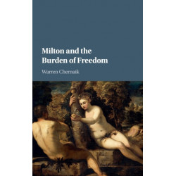Milton and the Burden of Freedom