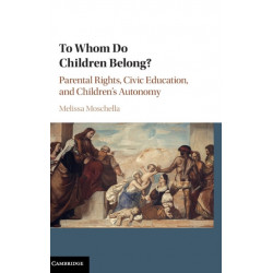 To Whom Do Children Belong?: Parental Rights, Civic Education, and Children's Autonomy
