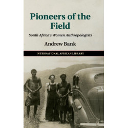 Pioneers of the Field: South Africa's Women Anthropologists