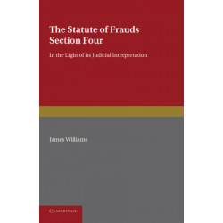 The Statute of Frauds Section Four: In the Light of its Judicial Interpretation