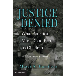 Justice Denied: What America Must Do to Protect its Children