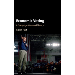 Economic Voting: A Campaign-Centered Theory