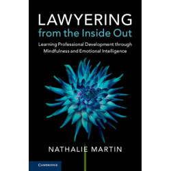 Lawyering from the Inside Out: Learning Professional Development through Mindfulness and Emotional Intelligence