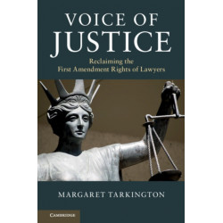 Voice of Justice: Reclaiming the First Amendment Rights of Lawyers
