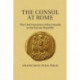 The Consul at Rome: The Civil Functions of the Consuls in the Roman Republic