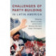 Challenges of Party-Building in Latin America