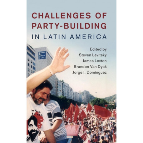 Challenges of Party-Building in Latin America