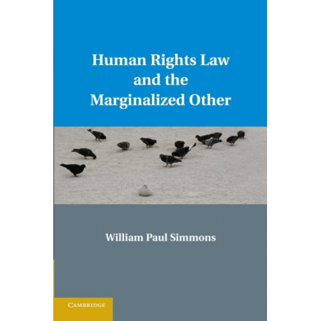 Human Rights Law and the Marginalized Other