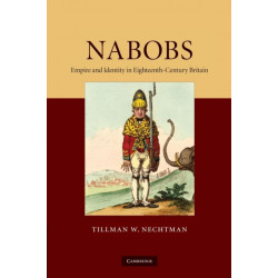 Nabobs: Empire and Identity in Eighteenth-Century Britain