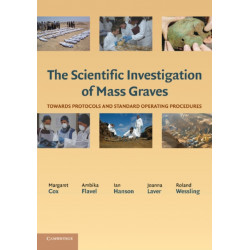 The Scientific Investigation of Mass Graves: Towards Protocols and Standard Operating Procedures