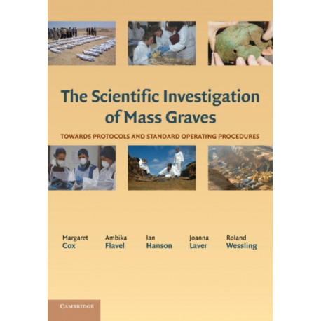 The Scientific Investigation of Mass Graves: Towards Protocols and Standard Operating Procedures