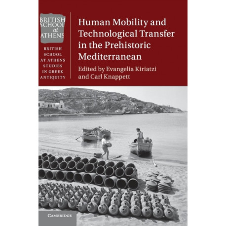 Human Mobility and Technological Transfer in the Prehistoric Mediterranean