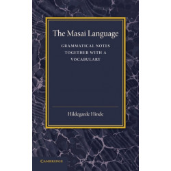 The Masai Language: Grammatical Notes Together with a Vocabulary