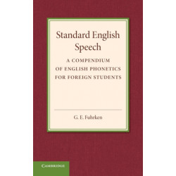 Standard English Speech: A Compendium of English Phonetics for Foreign Students