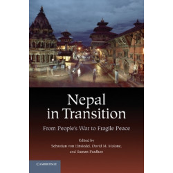 Nepal in Transition: From People's War to Fragile Peace
