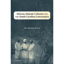 African-Atlantic Cultures and the South Carolina Lowcountry