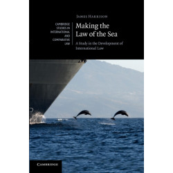 Making the Law of the Sea: A Study in the Development of International Law