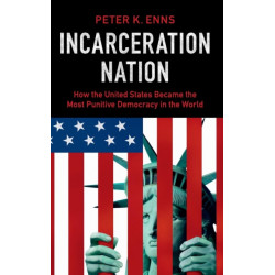 Incarceration Nation: How the United States Became the Most Punitive Democracy in the World