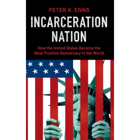 Incarceration Nation: How the United States Became the Most Punitive Democracy in the World