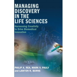 Managing Discovery in the Life Sciences: Harnessing Creativity to Drive Biomedical Innovation