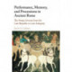 Performance, Memory, and Processions in Ancient Rome: The Pompa Circensis from the Late Republic to Late Antiquity
